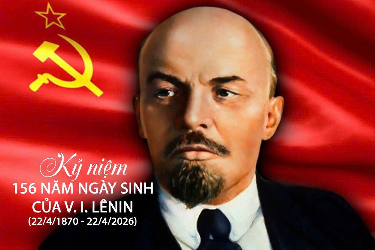 Kỷ niệm 156 năm Ngày sinh của V.I.LÊNIN (22/4/1870 - 22/4/2026) 